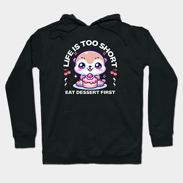 Life is Short Eat Dessert First Hoodie by Pink & Pretty